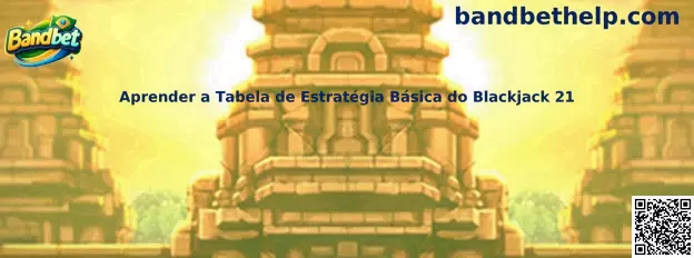 Aprender a Tabela de Estratégia Básica do Blackjack 21