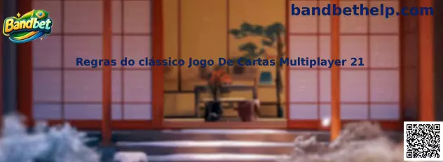 Regras do clássico Jogo De Cartas Multiplayer 21 na Bandbet