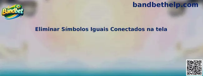 Eliminar Símbolos Iguais Conectados na tela no Bandbet Dragon Hatch