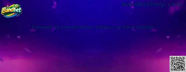 Entenda as combinações válidas na linha central