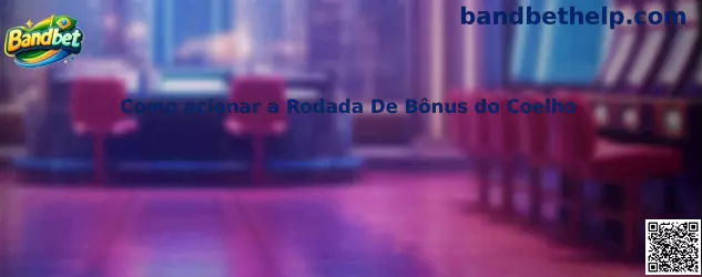Como acionar a Rodada De Bônus do Coelho