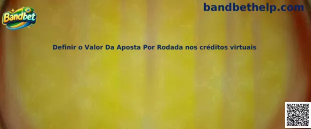 Definir o valor da aposta por rodada nos créditos virtuais