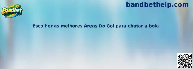 Escolher as melhores Áreas Do Gol para chutar a bola