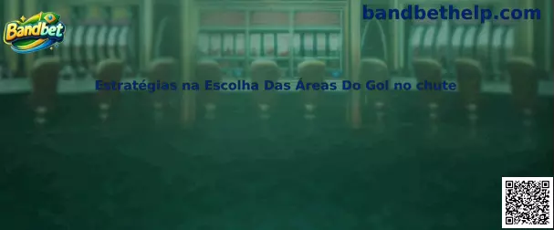 Estratégias na Escolha Das Áreas Do Gol no Chute