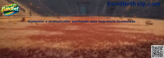 Aumentar o multiplicador acertando uma Sequência Acumulada