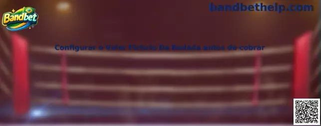 Configurar o Valor Fictício Da Rodada antes de cobrar