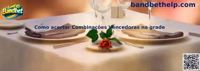 Como acertar Combinações Vencedoras na grade