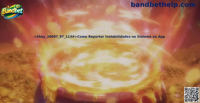 Como reportar instabilidades no sistema ou app Bandbet