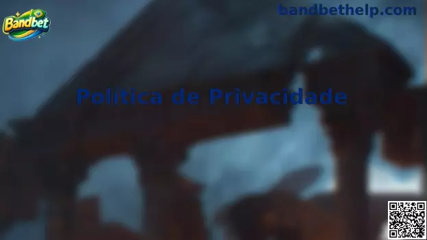 Política de Privacidade Bandbet
